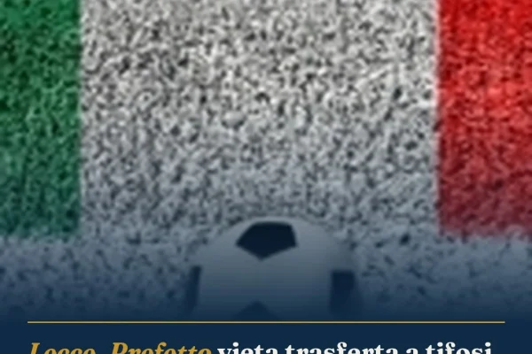 Lecce, Prefetto vieta trasferta a tifosi di Ruffano e Nardò per rischio violenze
