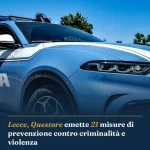 Anteprima di: Lecce, Questore emette 21 misure di prevenzione contro criminalità e violenza