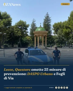 Anteprima di: Lecce, Questore emette 25 misure di prevenzione: DASPO Urbano e Fogli di Via