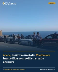 Anteprima di: Lecce, sinistro mortale: Prefettura intensifica controlli su strade costiere