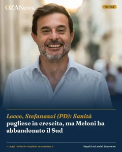 Anteprima di: Lecce, Stefanazzi (PD): Sanità pugliese in crescita, ma Meloni ha abbandonato il Sud