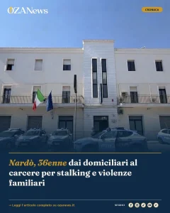 Anteprima di: Nardò, 36enne dai domiciliari al carcere per stalking e violenze familiari