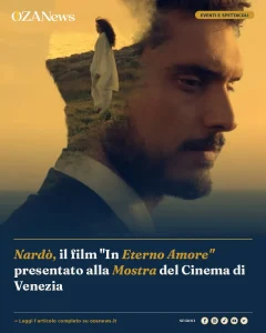 Anteprima di: Nardò, il film "In Eterno Amore" presentato alla Mostra del Cinema di Venezia