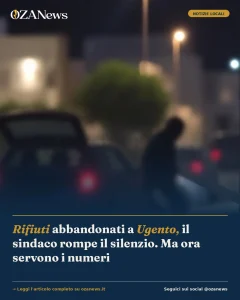 Anteprima di: Rifiuti abbandonati a Ugento, il sindaco rompe il silenzio. Ma ora servono i numeri