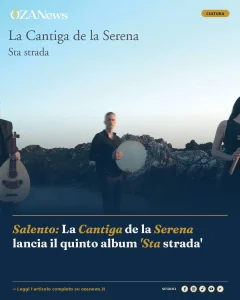 Salento: La Cantiga de la Serena lancia il quinto album ‘Sta strada’