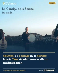 Anteprima di: Salento, La Cantiga de la Serena lancia “Sta strada”: nuovo album mediterraneo