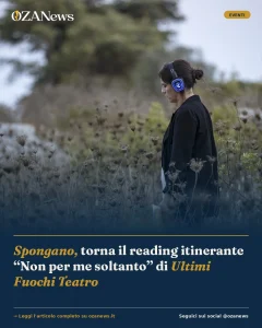 Spongano, torna il reading itinerante “Non per me soltanto” di Ultimi Fuochi Teatro