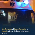 Anteprima di: Studentessa di Lecce investita a Napoli: pirata della strada fugge, è grave