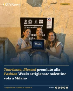 Anteprima di: Taurisano, Blessed premiato alla Fashion Week: artigianato salentino vola a Milano