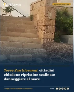 Anteprima di: Torre San Giovanni, cittadini chiedono ripristino scalinate danneggiate al mare
