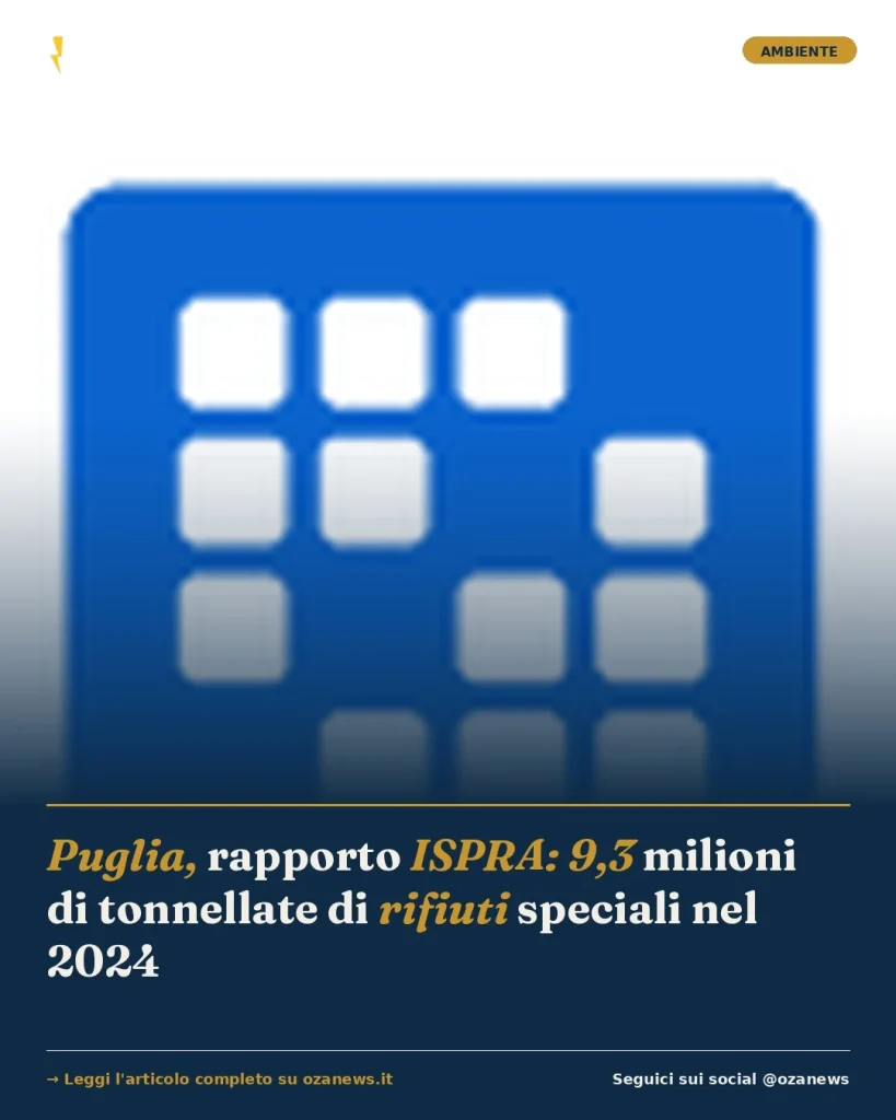 Dettaglio 1: Puglia, rapporto ISPRA: 9,3 milioni di tonnellate di rifiuti speciali nel 2024