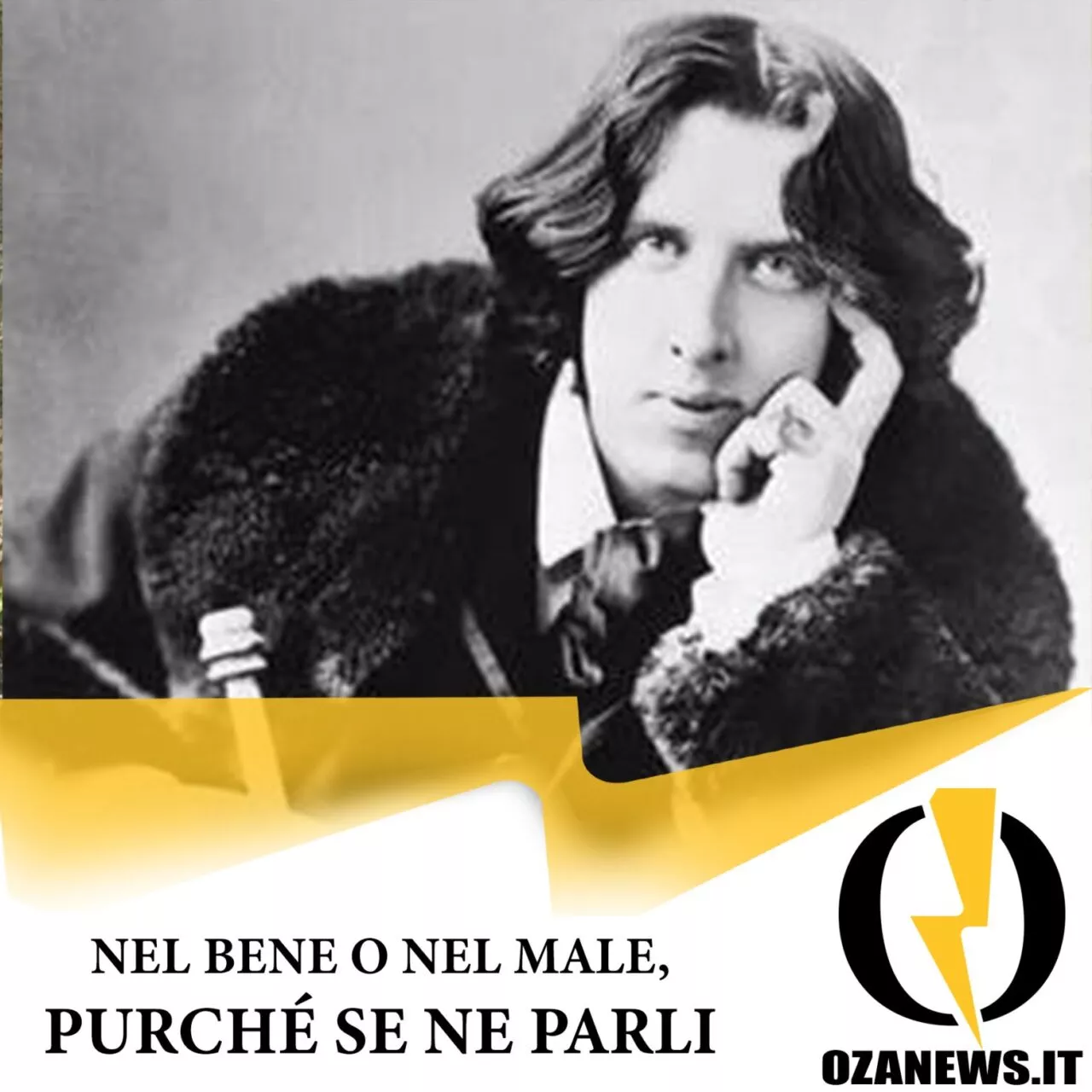 Nel bene o nel male, purché se ne parli